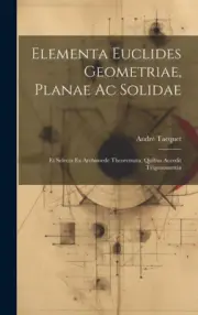 Elementa Euclides Geometriae, Planae Ac Solidae: Et Selecta Ex Archimede