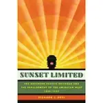 SUNSET LIMITED: THE SOUTHERN PACIFIC RAILROAD AND THE DEVELOPMENT OF THE AMERICAN WEST, 1850-1930