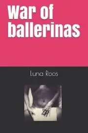 War of ballerinas by Luna Roos Paperback Book