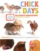 Chick Days ─ An Absolute Beginner's Guide to Raising Chickens from Hatchings to Laying Hens