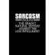 Sarcasm Noun. The brain’’s natural defense against the less intelligent: Food Journal - Track your Meals - Eat clean and fit - Breakfast Lunch Diner Sn
