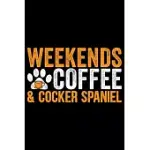 WEEKENDS COFFEE & COCKER SPANIEL: COOL COCKER SPANIEL DOG JOURNAL NOTEBOOK - COCKER SPANIEL PUPPY LOVER GIFTS - FUNNY COCKER SPANIEL DOG NOTEBOOK - CO