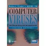 ROBERT SLADE’S GUIDE TO COMPUTER VIRUSES: HOW TO AVOID THEM, HOW TO GET RID OF THEM, AND HOW TO GET HELP