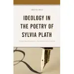 IDEOLOGY IN THE POETRY OF SYLVIA PLATH: FROM MANUSCRIPT TO PUBLISHED POEM