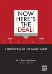 Now, Here's the Deal! A Perspective of Life and Business by C. Patrick McAlliste