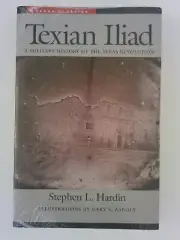 Texian Iliad: A Military History of the Texas Revolution IN ORIGINAL SHRINK WRAP