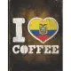 I Heart Coffee: Ecuador Flag I Love Ecuadorian Coffee Tasting, Dring & Taste Lightly Lined Pages Daily Journal Diary Notepad