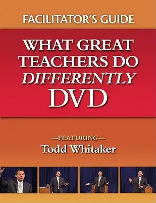 What Great Teachers Do Differently DVD: Facilitator’s Guide