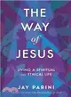 The Way of Jesus ― Living a Spiritual and Ethical Life