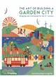 The Art of Building a Garden City ─ Designing New Communities for the 21st Century