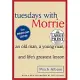 Tuesdays with Morrie: An Old Man, a Young Man and Life’s Greatest Lesson