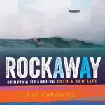 ROCKAWAY: SURFING HEADLONG INTO A NEW LIFE