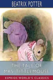The Tale of Mrs. Tittlemouse (Esprios Classics) by Beatrix Potter Paperback Book