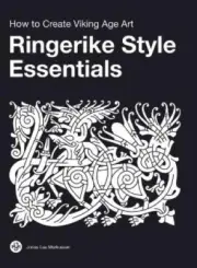 Ringerike Style Essentials: How to Create Viking Age Art by Jonas Lau Markussen