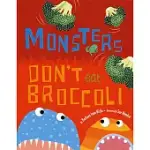 MONSTERS DON’T EAT BROCCOLI