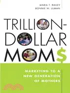 在飛比找三民網路書店優惠-Trillion-dollars Moms: Marketi