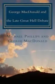 George MacDonald & Late Great Hell Debate by Michael Phillips (English) Paperbac