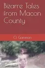 Bizarre Tales from Macon County. Gammon New 9781675706442 Fast Free Shipping<|