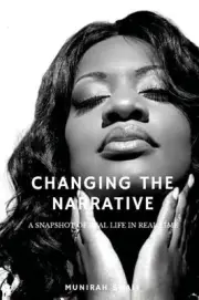 Changing the Narrative: A Snapshot of Real Life in Real Time by Munirah O. Small