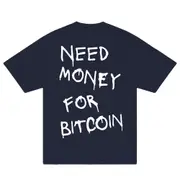 Need Money For Bitcoin T-Shirt BACK