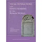 SOCIAL INTERACTIONS AND STATUS MARKERS IN THE ROMAN WORLD