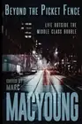 BEYOND THE PICKET FENCE: LIFE BEYOND THE MIDDLE-CLASS By Marc Macyoung & Jenna