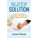 SLEEP SOLUTION: PROVEN TIPS & TRICKS TO BETTER, DEEPER SLEEP FOR YOUR HEALTH, HAPPINESS & SUCCESS