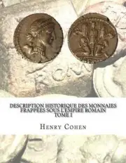Description historique des monnaies frappes sous l'Empire romain Tome I: Commun?