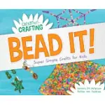 BEAD IT! SUPER SIMPLE CRAFTS FOR KIDS