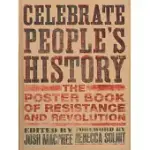 CELEBRATE PEOPLE’S HISTORY: THE POSTER BOOK OF RESISTANCE AND REVOLUTION