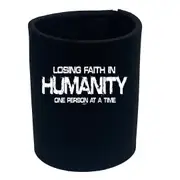 Losing Faith Humanity One Person At A Time - Funny Novelty Stubby Holder