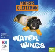 Water Wings [Audio] by Morris Gleitzman [Audio disc]