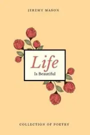 Life is Beautiful by Mason, Jeremy [Paperback]