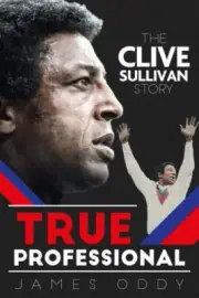 True Professional : The Clive Sullivan Story, Hardcover by Oddy, James, Brand...