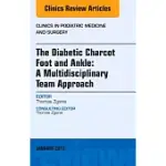 THE DIABETIC CHARCOT FOOT AND ANKLE: A MULTIDISCIPLINARY TEAM APPROACH, AN ISSUE OF CLINICS IN PODIATRIC MEDICINE AND SURGERY