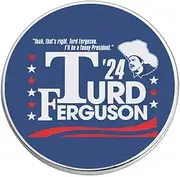 [Pinstant] Turd Ferguson '24 2024 Yeah That's Right Slogan President Presidential Campaign Candidate Funny Comedy Humor 1.2" Enamel Pin Badge, 1.2 inches, Enamel, metal