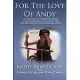 For The Love Of Andy: A True Story Of A Mother Who Struggles As She Watches Her Son Disappear Into The World Of Autism