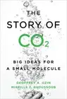 The Story of Co2: Big Ideas for a Small Molecule (Hardback or Cased Book)