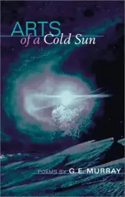 ARTS OF A COLD SUN: POEMS (ILLINOIS POETRY SERIES) By G. E. Murray **BRAND NEW**