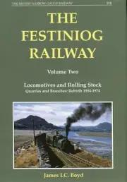 Festiniog Railway Volume Two Locomotives and Rolling Stock Quarries & Branches
