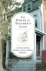 The House on Teacher's Lane: A Memoir of Home, Healing, and Love's Hardest: New