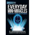 DEMENTIA DIET: EVERYDAY MINI-MIRACLES THROUGH DIET, VITAMINS AND SUPPLEMENTS