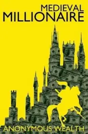 Medieval Millionaire by Anonymous Wealth (English) Paperback Book