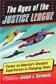 The Ages of the Justice League ─ Essays on America's Greatest Superheroes in Changing Times