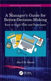 A Manager's Guide for Better Decision-Making: Easy to Apply Tools and Techniques