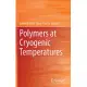 Polymers at Cryogenic Temperatures