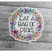 Mature Sticker | Adult Humor | Eat A Bag Of DlCKS | Funny Sarcastic Decal