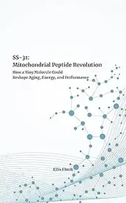 SS-31 Mitochondrial Peptide Revolution : How a Tiny Molecule Could Redefine Energy, Vitality, and Performance