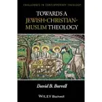 TOWARDS A JEWISH-CHRISTIAN-MUSLIM THEOLOGY