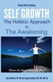 Self Growth - A Holistic Approach to Awakening: Where the Mind Meets the Heart b
